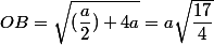 OB=\sqrt{(\dfrac{a}{2})+4a}=a\sqrt{\dfrac{17}{4}}